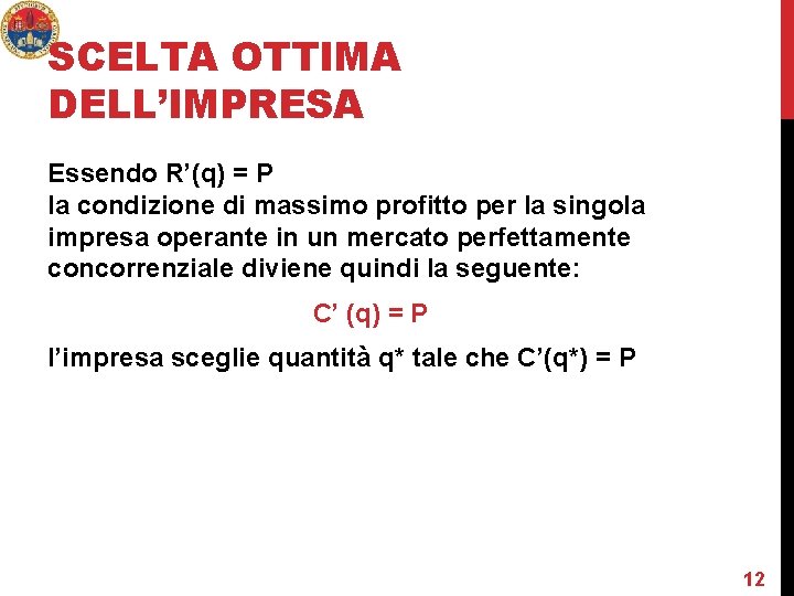 SCELTA OTTIMA DELL’IMPRESA Essendo R’(q) = P la condizione di massimo profitto per la