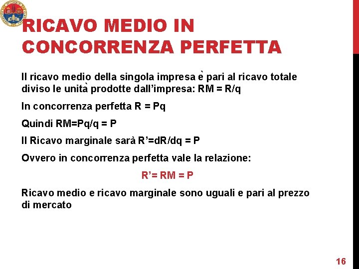 RICAVO MEDIO IN CONCORRENZA PERFETTA Il ricavo medio della singola impresa e pari al