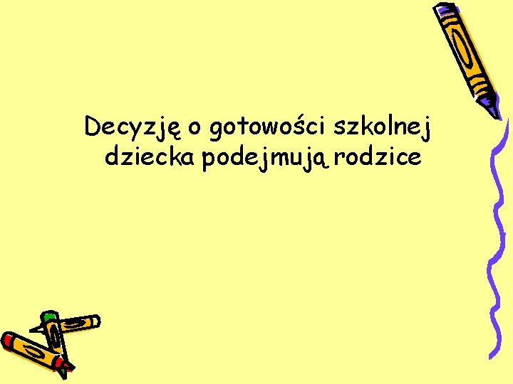 Decyzję o gotowości szkolnej dziecka podejmują rodzice 