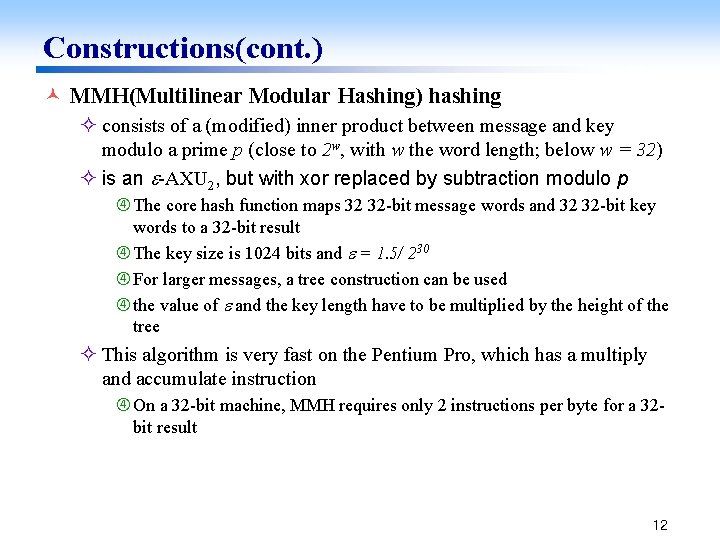 Constructions(cont. ) © MMH(Multilinear Modular Hashing) hashing ² consists of a (modified) inner product