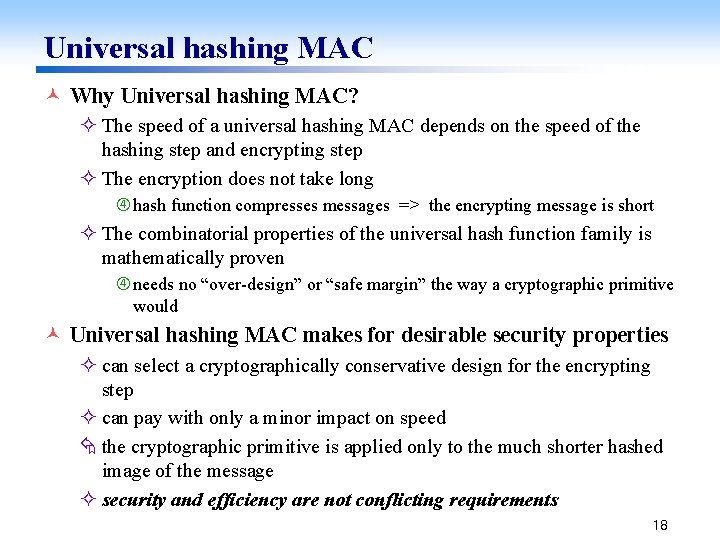 Universal hashing MAC © Why Universal hashing MAC? ² The speed of a universal