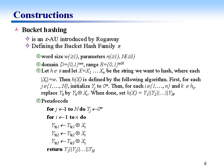 Constructions © Bucket hashing ² is an -AU introduced by Rogaway ² Defining the