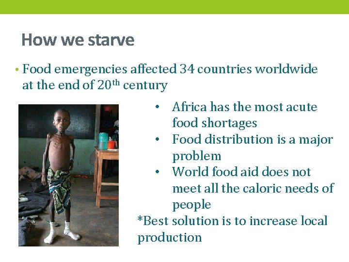 How we starve • Food emergencies affected 34 countries worldwide at the end of