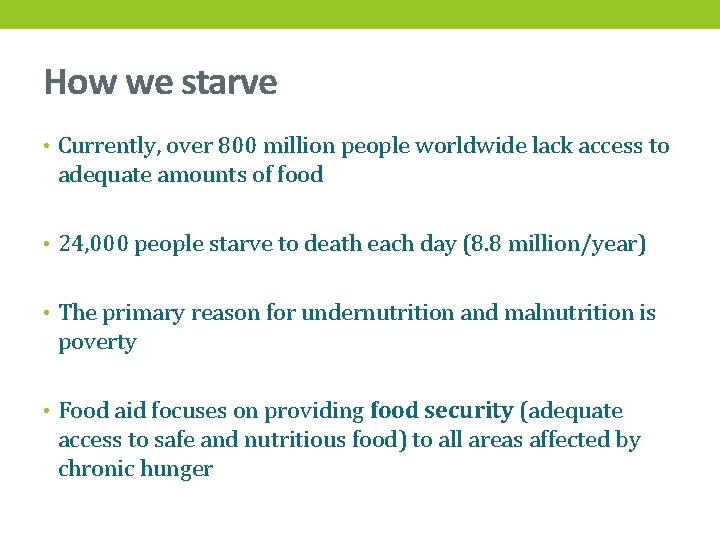 How we starve • Currently, over 800 million people worldwide lack access to adequate