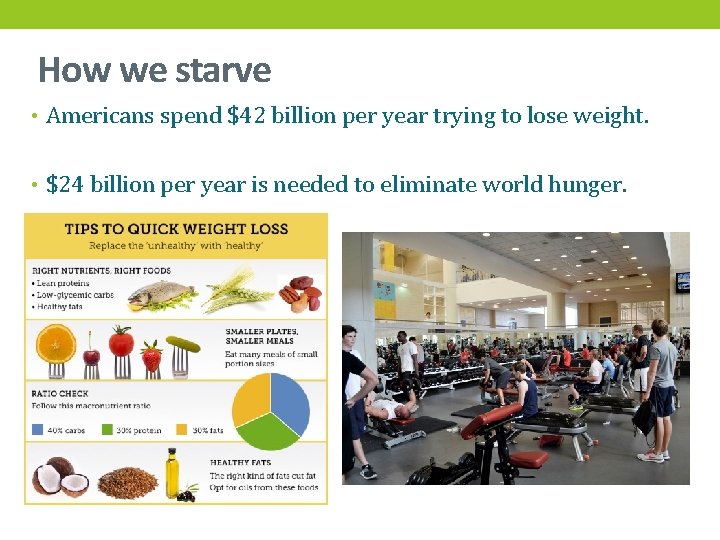 How we starve • Americans spend $42 billion per year trying to lose weight.