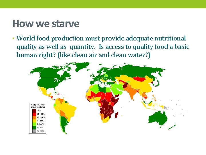 How we starve • World food production must provide adequate nutritional quality as well