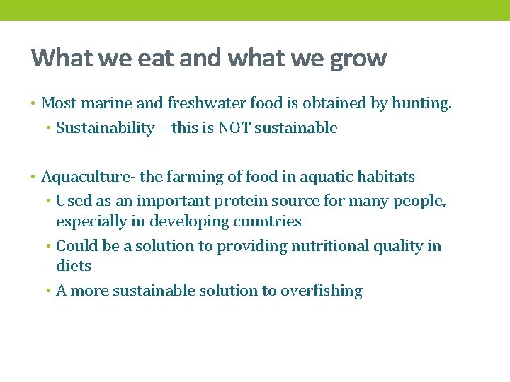 What we eat and what we grow • Most marine and freshwater food is