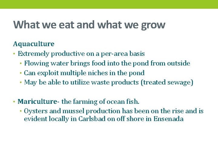 What we eat and what we grow Aquaculture • Extremely productive on a per-area