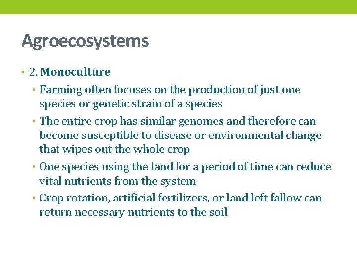 Agroecosystems • 2. Monoculture • Farming often focuses on the production of just one