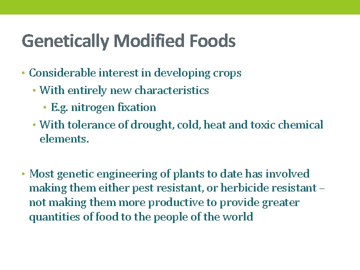 Genetically Modified Foods • Considerable interest in developing crops • With entirely new characteristics