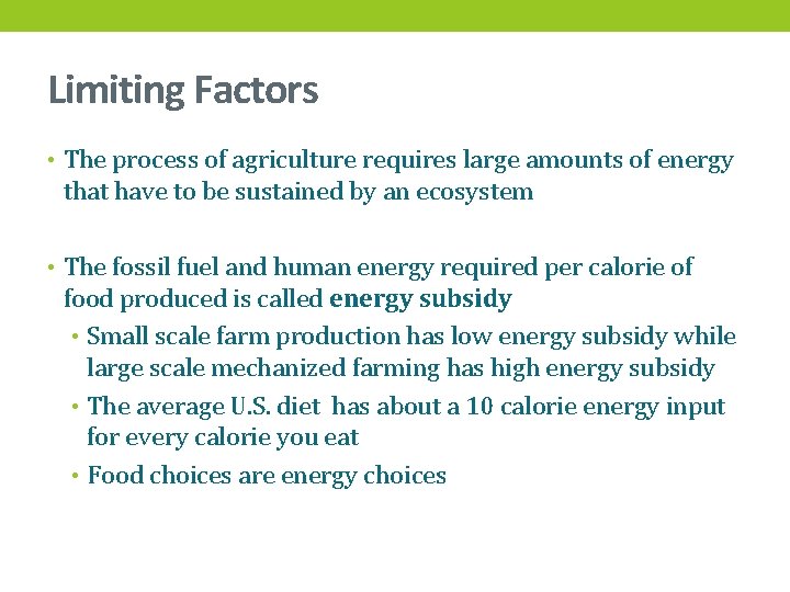 Limiting Factors • The process of agriculture requires large amounts of energy that have