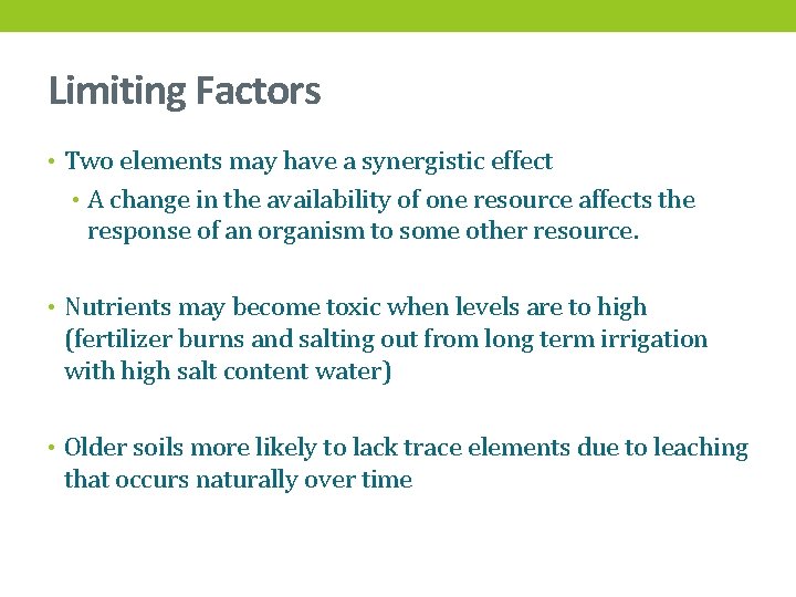 Limiting Factors • Two elements may have a synergistic effect • A change in