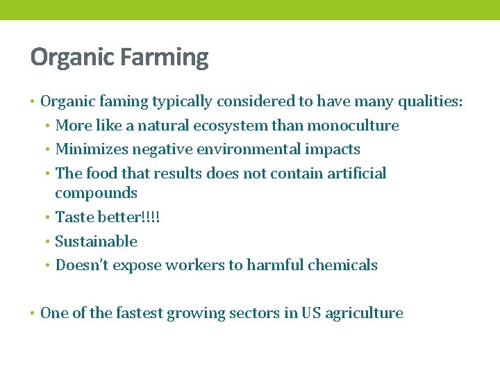 Organic Farming • Organic faming typically considered to have many qualities: • More like