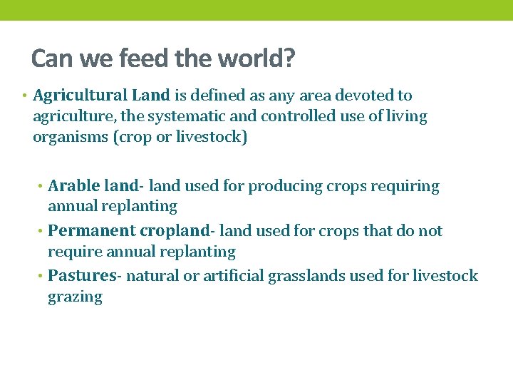 Can we feed the world? • Agricultural Land is defined as any area devoted