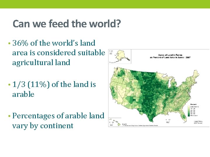 Can we feed the world? • 36% of the world’s land area is considered