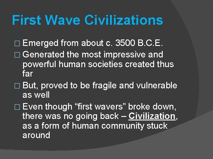 First Wave Civilizations � Emerged from about c. 3500 B. C. E. � Generated