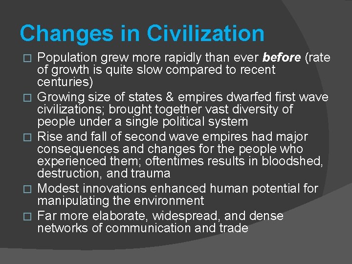 Changes in Civilization � � � Population grew more rapidly than ever before (rate