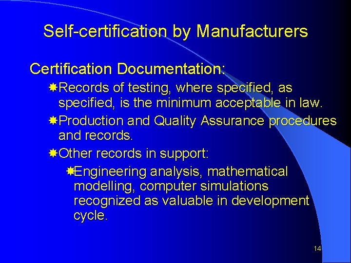 Self-certification by Manufacturers Certification Documentation: Records of testing, where specified, as specified, is the