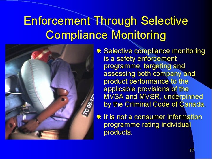 Enforcement Through Selective Compliance Monitoring Selective compliance monitoring is a safety enforcement programme, targeting