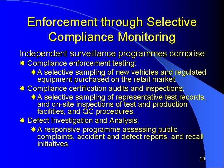 Enforcement through Selective Compliance Monitoring Independent surveillance programmes comprise: Compliance enforcement testing: A selective
