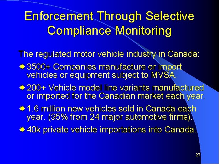 Enforcement Through Selective Compliance Monitoring The regulated motor vehicle industry in Canada: 3500+ Companies