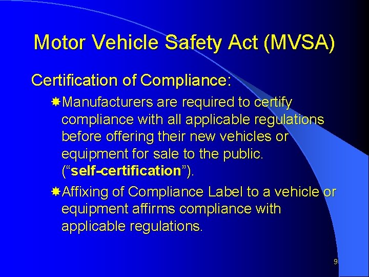 Motor Vehicle Safety Act (MVSA) Certification of Compliance: Manufacturers are required to certify compliance