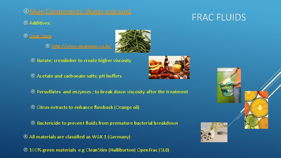  Main Components: Water and sand Additives: Guar Gum http: //www. guargum. co. in/