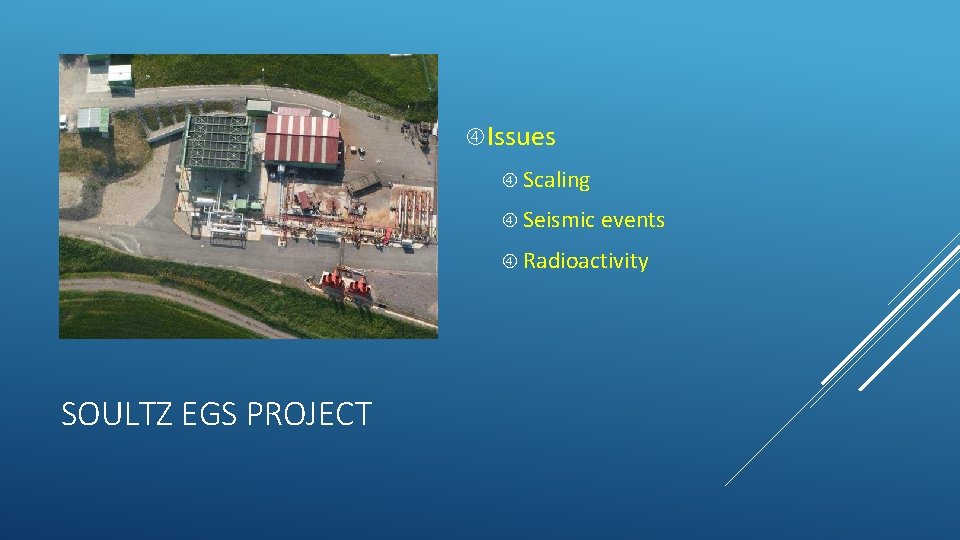  Issues Scaling Seismic events Radioactivity SOULTZ EGS PROJECT 