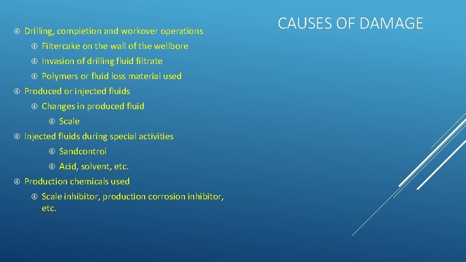  Drilling, completion and workover operations Filtercake on the wall of the wellbore Invasion