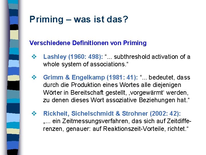 Priming – was ist das? Verschiedene Definitionen von Priming Lashley (1960: 498): “. .