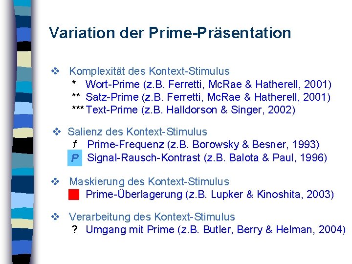 Variation der Prime-Präsentation Komplexität des Kontext-Stimulus * Wort-Prime (z. B. Ferretti, Mc. Rae &