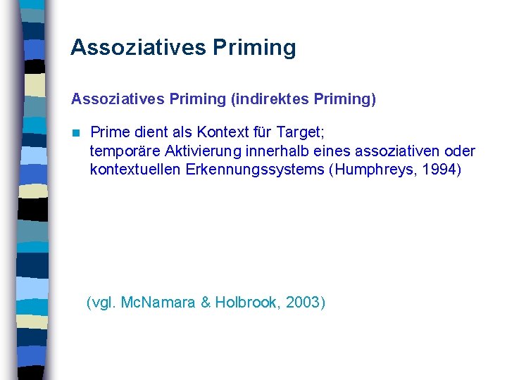 Assoziatives Priming (indirektes Priming) n Prime dient als Kontext für Target; temporäre Aktivierung innerhalb