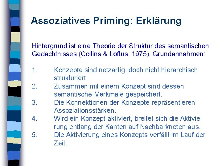 Assoziatives Priming: Erklärung Hintergrund ist eine Theorie der Struktur des semantischen Gedächtnisses (Collins &