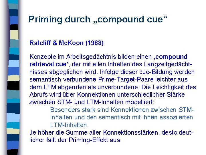 Priming durch „compound cue“ Ratcliff & Mc. Koon (1988) Konzepte im Arbeitsgedächtnis bilden einen