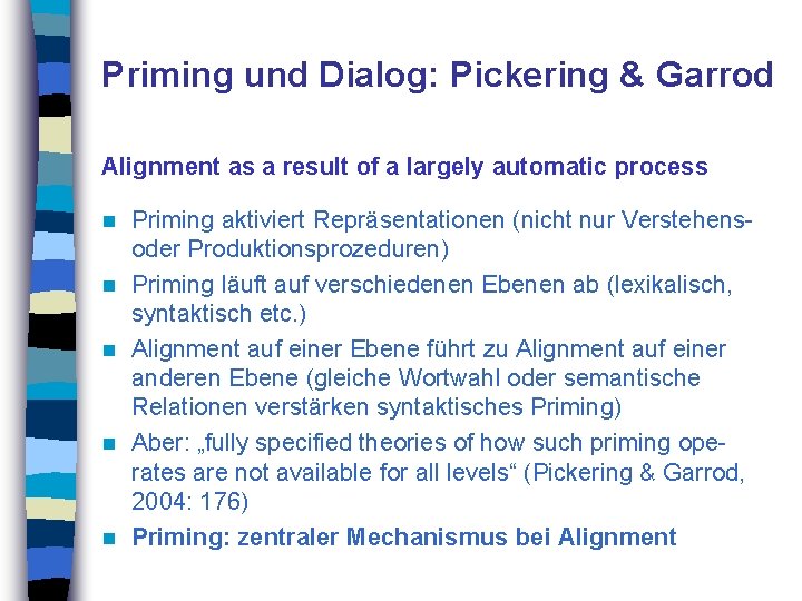 Priming und Dialog: Pickering & Garrod Alignment as a result of a largely automatic