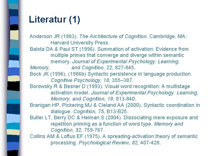 Literatur (1) Anderson JR (1983). The Architecture of Cognition. Cambridge, MA: Harvard University Press.