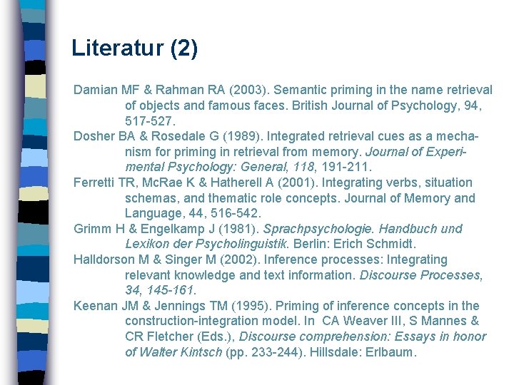 Literatur (2) Damian MF & Rahman RA (2003). Semantic priming in the name retrieval