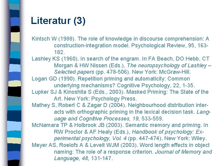 Literatur (3) Kintsch W (1988). The role of knowledge in discourse comprehension: A construction-integration