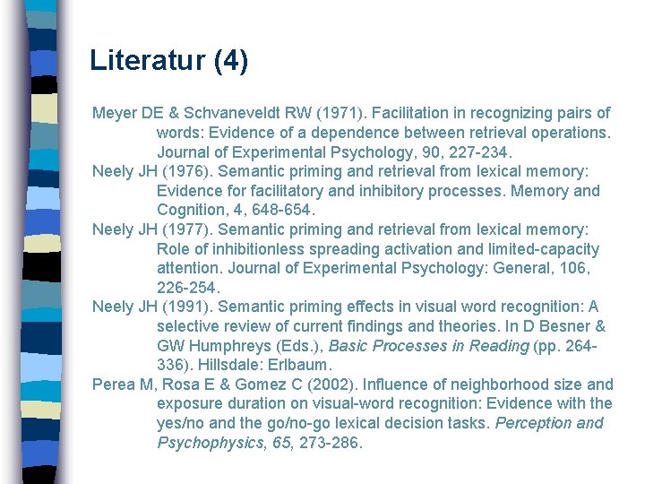 Literatur (4) Meyer DE & Schvaneveldt RW (1971). Facilitation in recognizing pairs of words: