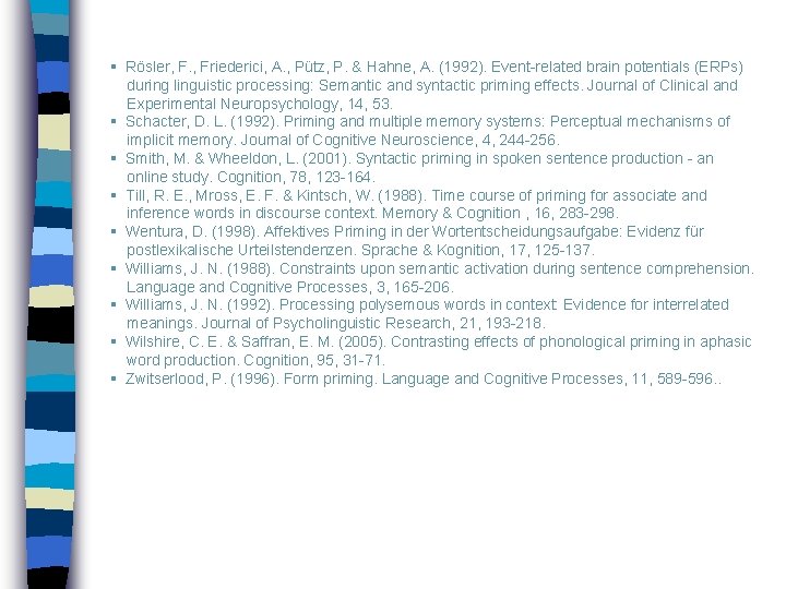 § Rösler, F. , Friederici, A. , Pütz, P. & Hahne, A. (1992). Event-related