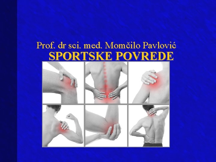 Prof. dr sci. med. Momčilo Pavlović SPORTSKE POVREDE 