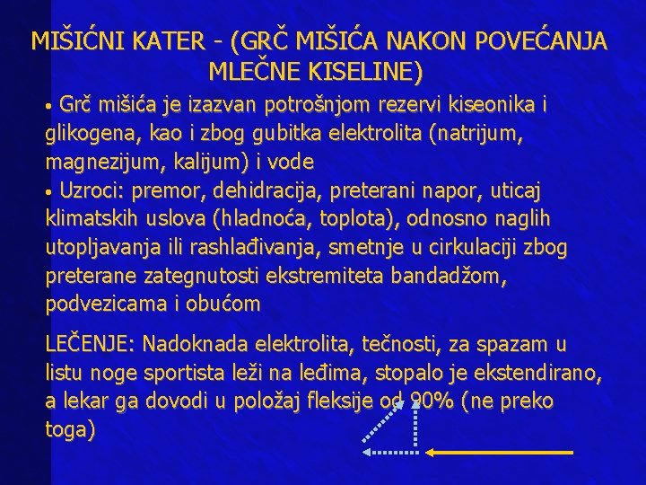 MIŠIĆNI KATER - (GRČ MIŠIĆA NAKON POVEĆANJA MLEČNE KISELINE) • Grč mišića je izazvan