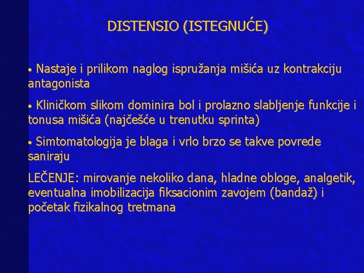 DISTENSIO (ISTEGNUĆE) • Nastaje i prilikom naglog ispružanja mišića uz kontrakciju antagonista • Kliničkom