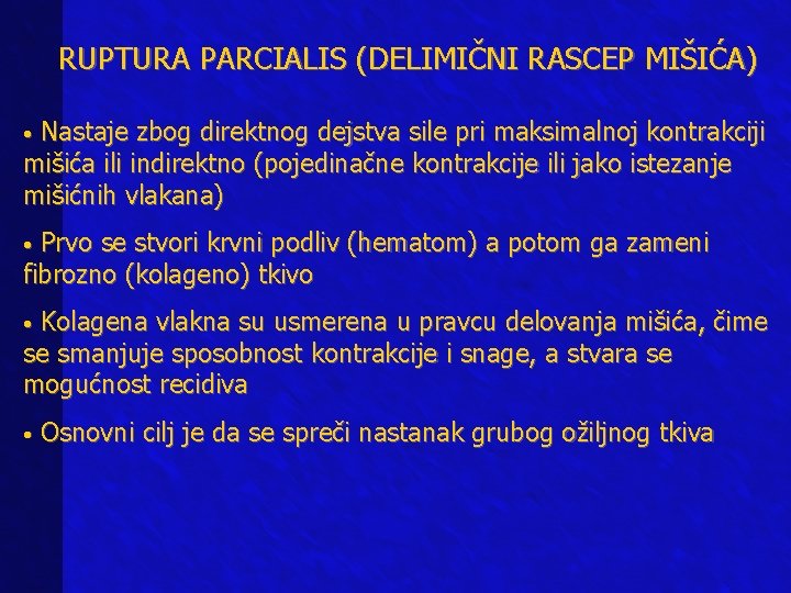 RUPTURA PARCIALIS (DELIMIČNI RASCEP MIŠIĆA) • Nastaje zbog direktnog dejstva sile pri maksimalnoj kontrakciji