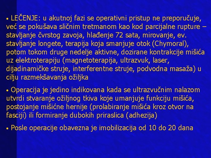  • LEČENJE: u akutnoj fazi se operativni pristup ne preporučuje, već se pokušava