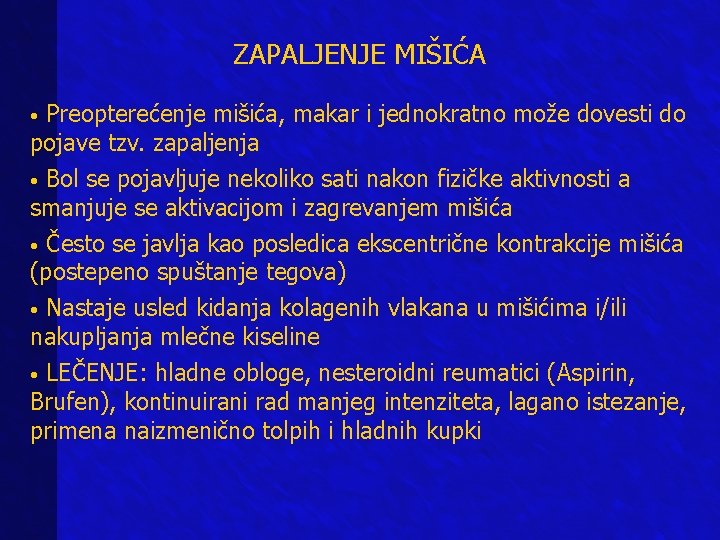 ZAPALJENJE MIŠIĆA • Preopterećenje mišića, makar i jednokratno može dovesti do pojave tzv. zapaljenja