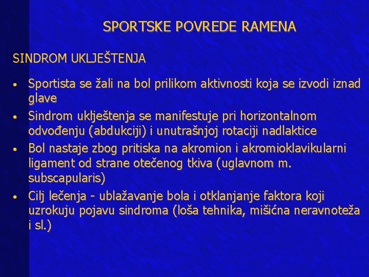 SPORTSKE POVREDE RAMENA SINDROM UKLJEŠTENJA • • Sportista se žali na bol prilikom aktivnosti