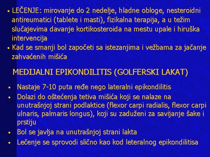  • LEČENJE: mirovanje do 2 nedelje, hladne obloge, nesteroidni antireumatici (tablete i masti),