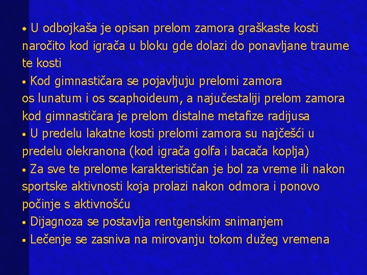 • U odbojkaša je opisan prelom zamora graškaste kosti naročito kod igrača u
