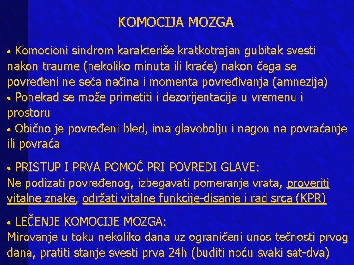 KOMOCIJA MOZGA • Komocioni sindrom karakteriše kratkotrajan gubitak svesti nakon traume (nekoliko minuta ili